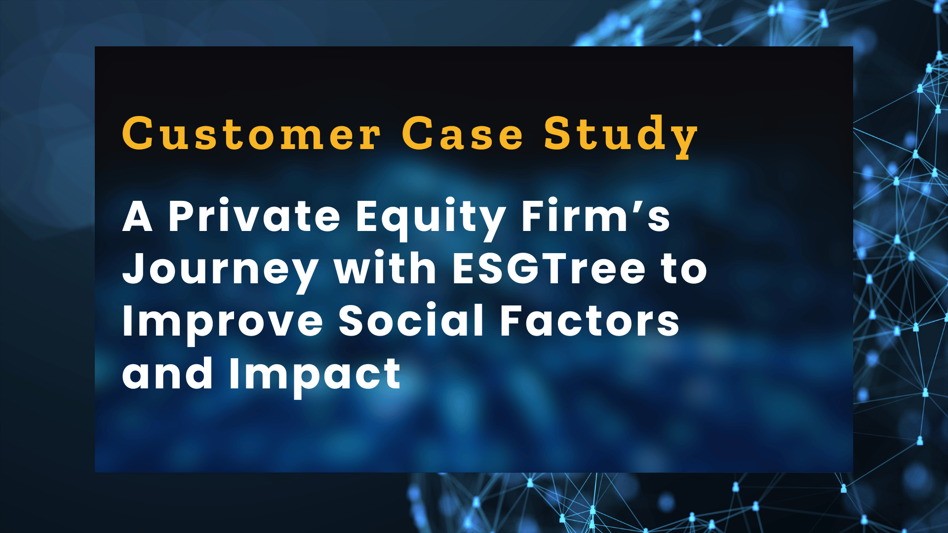 A Private Equity Firm’s journey with ESGTree to improve Social Factors and Impact